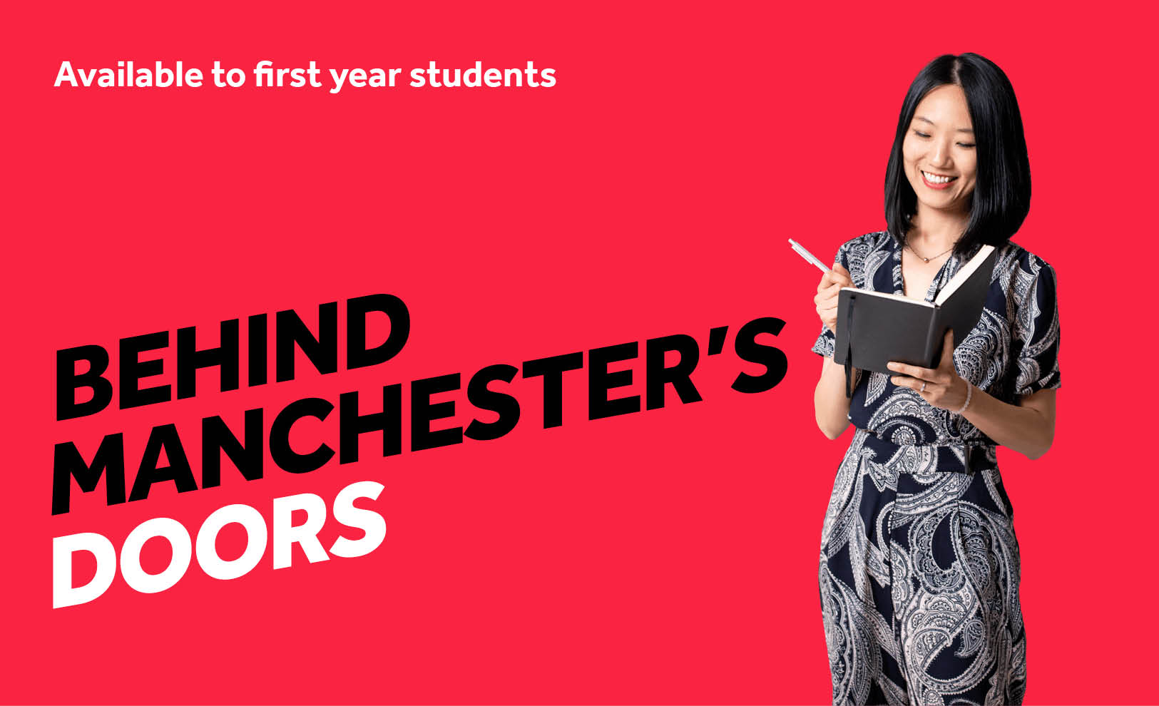 Red background with image of girl writing in a notebook. Text reads Behind Manchester's Doors / Available to first year students