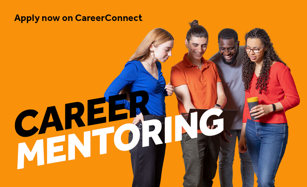Orange background: Four students are looking at a laptop: Text reads: Career Mentoring apply now on careerconnect