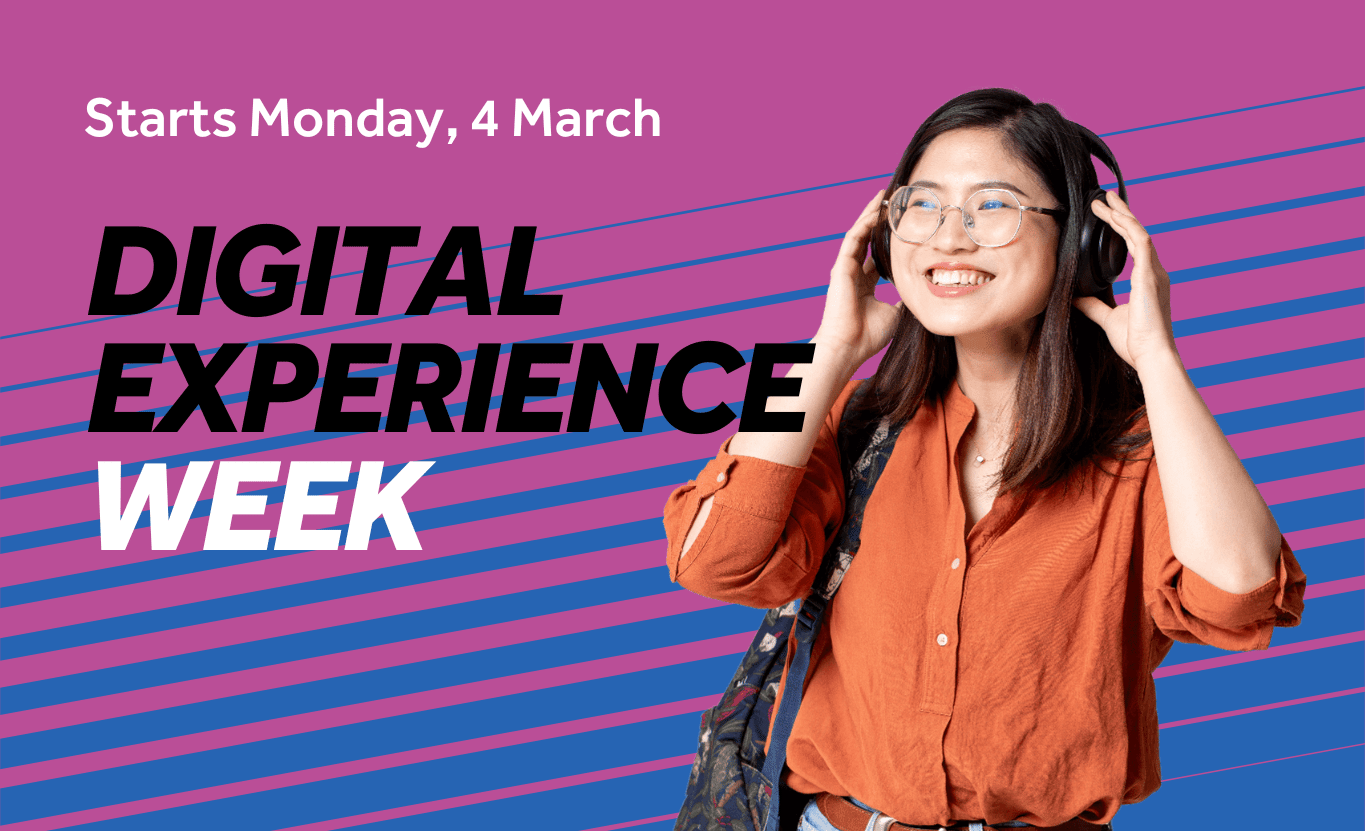 Purple background with blue diagonal lines. Image features a student stood smiling with headphones on. Text reads: Digital Experience Week, Starts Monday, 4 March