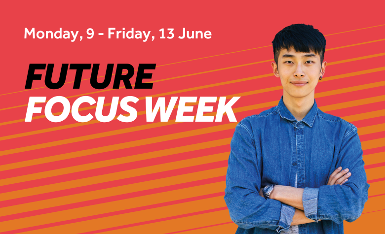 Red background with orange diagonal lines. Image features a smiling student. Text reads: Future Focus Week, starts Monday, 9 June – Friday, 13 June