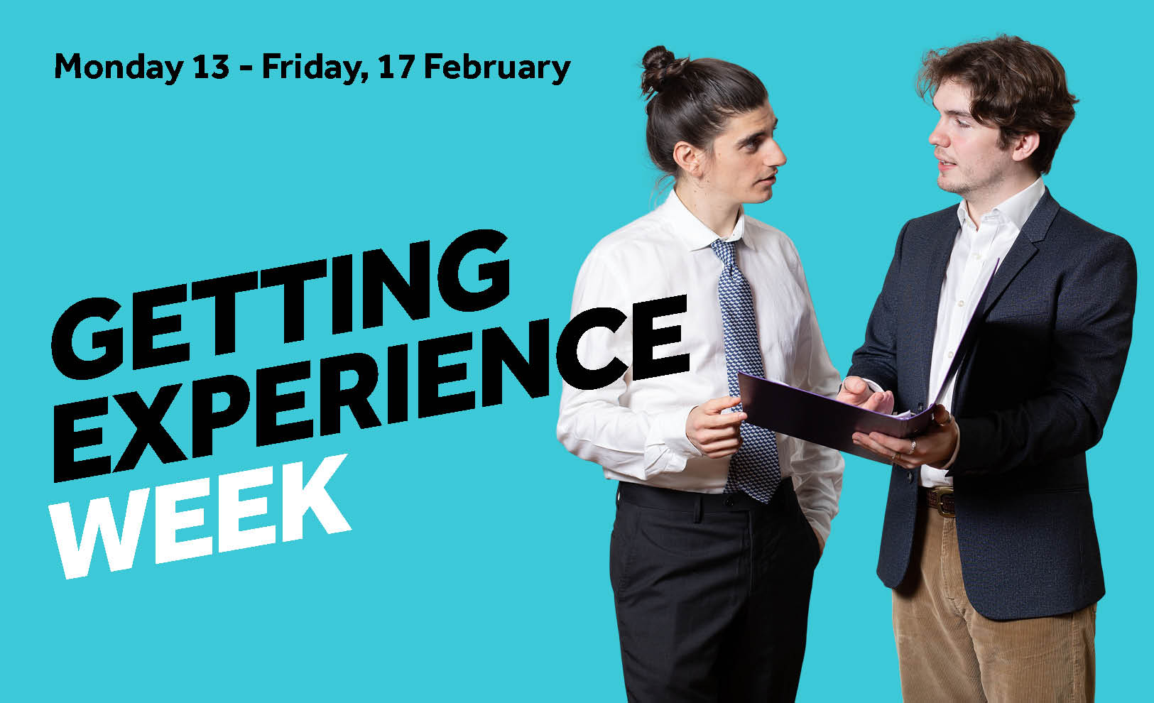 Text reads Monday 13 to Friday 17 February. Getting experience week. Two males in smart office wear are discussing the contents of a folder.