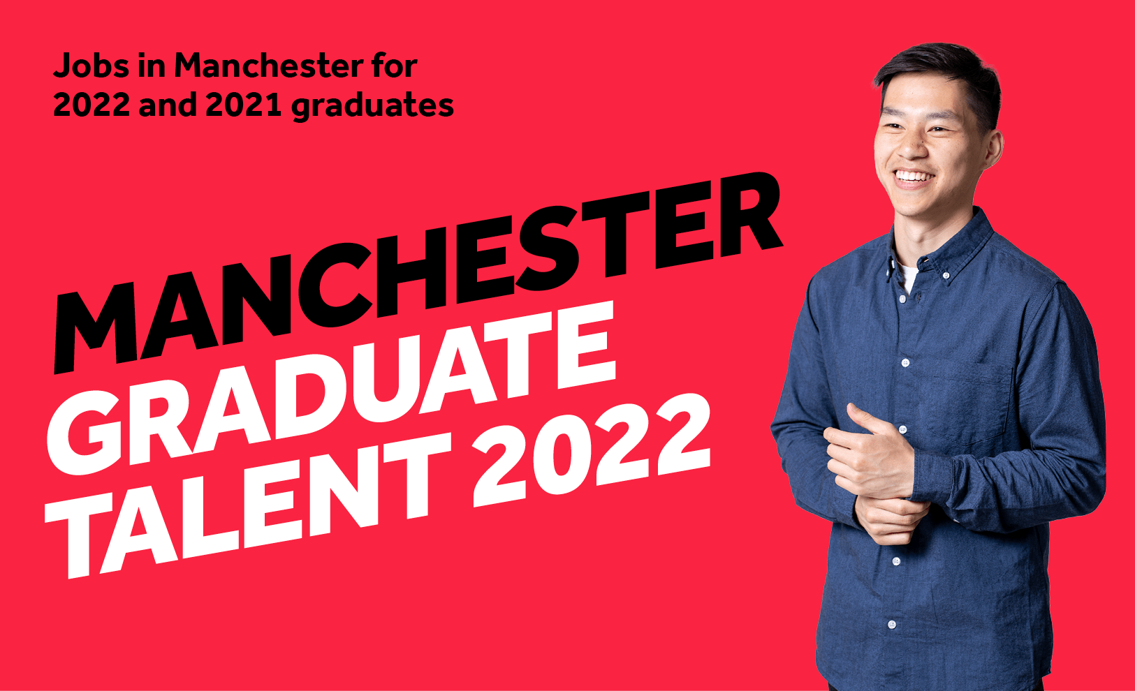 Male student in blue shirt on red background: wording reads Manchester graduate talent 2022: Jobs in Manchester for 2021 and 2022 grdauates 