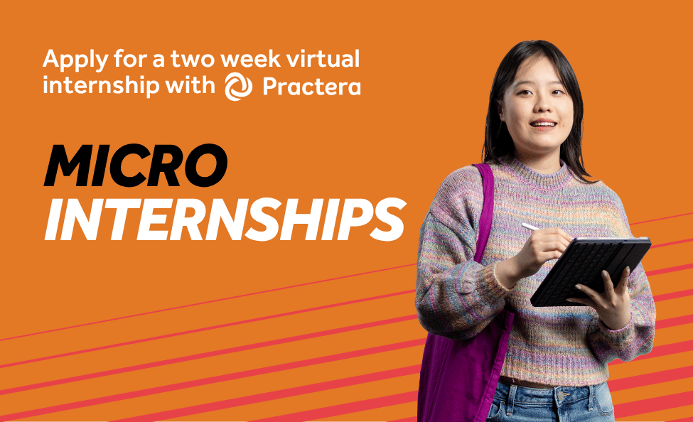 Orange background with pink diagonal lines. Image features a smiling student. Text reads micro internship. Apply for a two week virtual internship with Practera