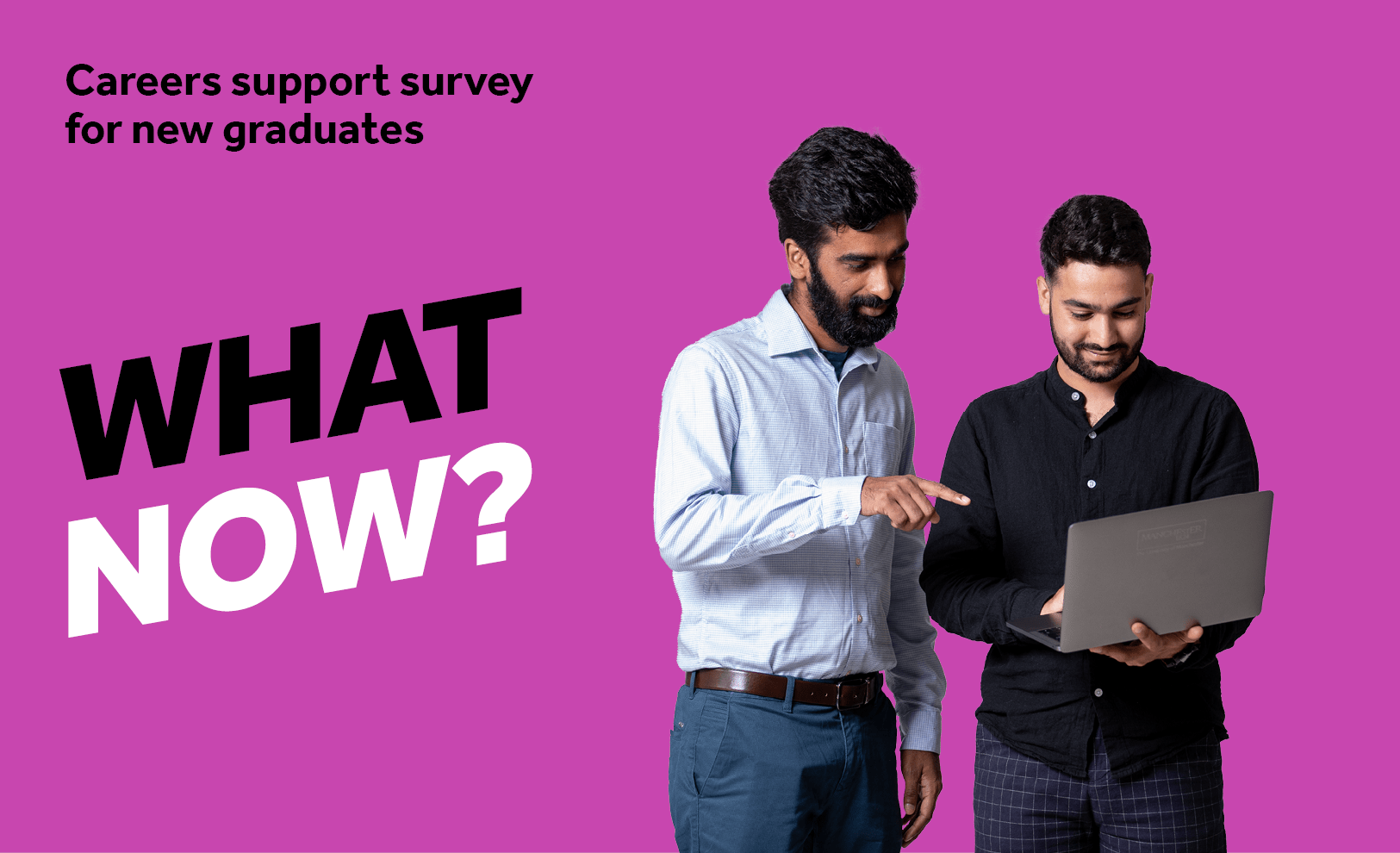 A 2 male students are looking at a laptop one is pointing at it. Wording reads What now? Careers Support survey for graduates