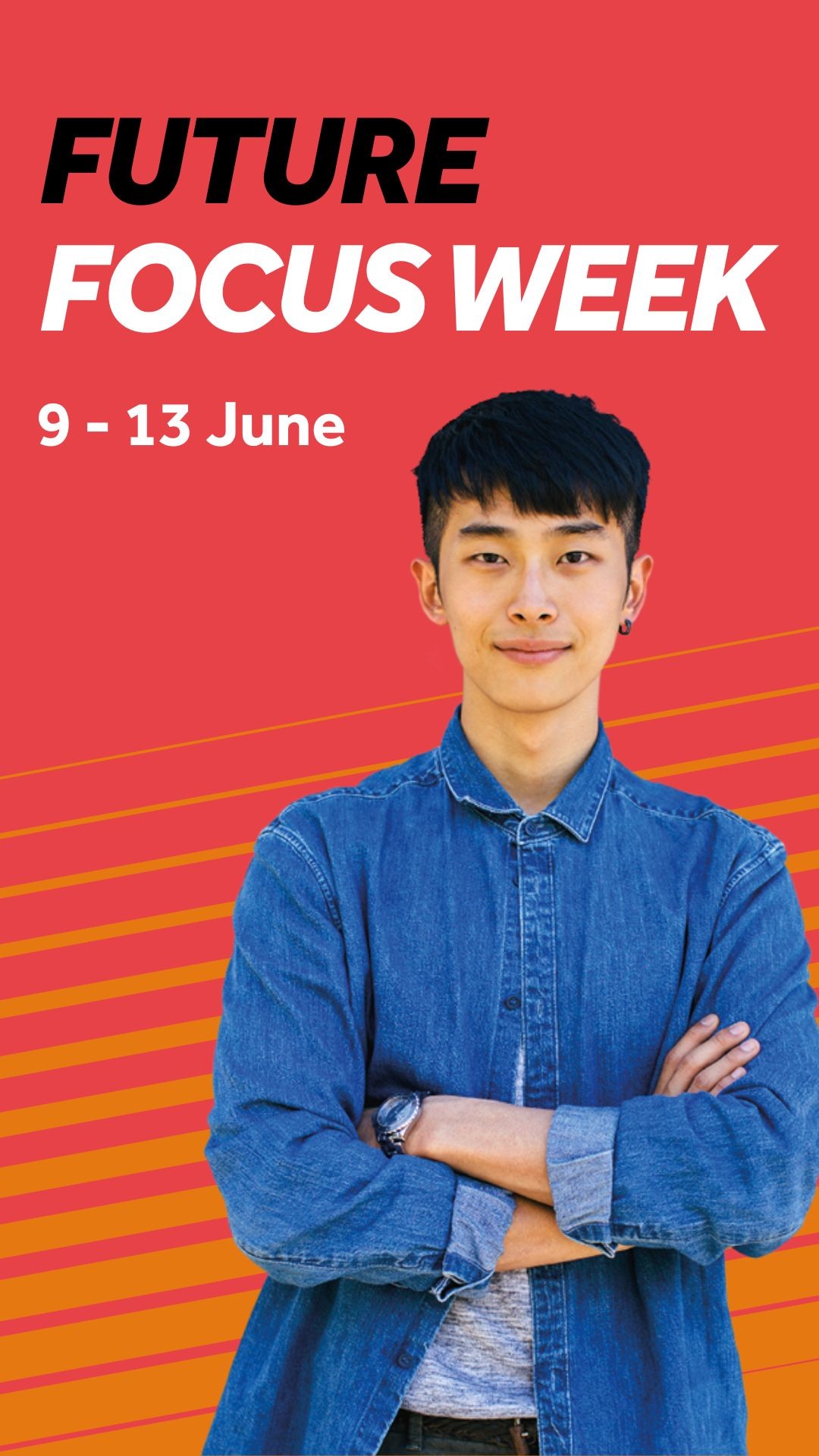 Red background with orange diagonal lines. Image features a student stood smiling. Text reads: Future Focus Week. 9 - 13 June.